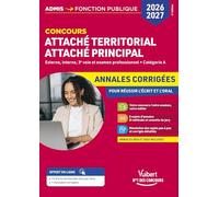 Concours Attaché territorial attaché, attaché principal - Externe, interne, 3e voie et examen professionnel, catégorie A: Annales corrigées pour réussir l'écrit et l'oral
