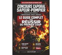Concours Caporal Sapeur-Pompier Professionnel : Le Guide Complet pour Réussir du Premier Coup: Cours ultra-synthétiques, fiches de révision, 500 QCM ... - La méthode simple, efficace et complète