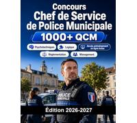 Concours Chef de Service de Police Municipale: Police Municipale Catégorie B : QCM, réglementation, management, cas pratiques et oral