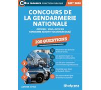 Concours de la gendarmerie nationale - 200 questions (Catégories A, B et C - Édition 2027-2028): Officier - Sous-officier - Gendarme adjoint volontaire (GAV)