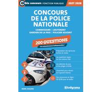 Concours de la police nationale - 200 questions (Catégories A, B et C - Édition 2027-2028): Commissaire - Lieutenant - Gardien de la paix - Policier adjoint