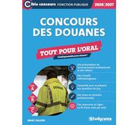 Concours des douanes Tout pour l'oral: Agent de constatation principal des douanes, Contrôleur des douanes, Inspecteur des douanes