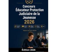 Concours Éducateur Protection Judiciaire de la Jeunesse 2026: PJJ : préparation au concours, protection de l'enfance, droit des mineurs, politiques éducatives, note de synthèse et entretien oral