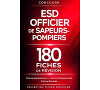 Concours ESD Officier de Sapeurs-Pompiers - 180 fiches de révision: Culture administrative, culture professionnelle, culture générale, droit public et sécurité civile