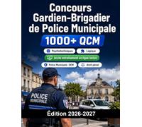 Concours Gardien-Brigadier de Police Municipale: Police Municipale : QCM, droit pénal, pouvoirs de police, tests, oral et préparation complète