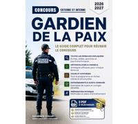 Concours gardien de la paix: Le guide complet pour réussir le concours interne et externe 2026-2027. Préparez-vous efficacement aux épreuves écrites, sportives, psychotechniques et orales