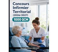 Concours Infirmier Territorial (2026/2027) : 1000 Questions d'examen commentées: Révision ciblée : responsabilités, déontologie, droits des patients, transmissions et sécurité des soins