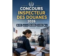 Concours Inspecteur des Douanes 2026: Douanes Catégorie A : préparation complète, droit public, économie, finances, commerce international, note de synthèse et entretien oral