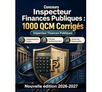 Concours Inspecteur Finances Publiques : 1000 QCM Corrigés: Maîtrise de la fiscalité des entreprises, comptabilité publique et procédures de recouvrement : préparation aux épreuves
