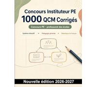 Concours Instituteur PE : 1000 QCM Corrigés: Pedagogie generale systeme educatif didactique et preparation aux epreuves du professorat des ecoles