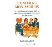 Concours mon amour: Le coaching stratégique, drôle et sans filtre pour réussir (vraiment) son concours