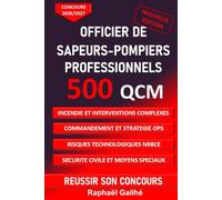 Concours officiers de sapeurs pompiers professionnels 500 QCM: incendie et interventions complexes, commandement et stratégie ops, sécurité civile et moyens spéciaux