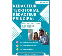 Concours Rédacteur Territorial Rédacteur Principal 500 Questions Réponses Actualisées: Culture administrative, territoriale et générale - Méthodes ... et situations professionnelles corrigées