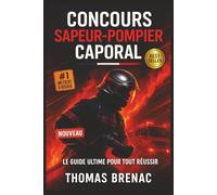 Concours Sapeur-Pompier Caporal - Le Guide Ultime pour Tout Réussir: QCM, tests, sport, oral, connaissances : la méthode complète nouvelle génération pour écraser le concours sans stress