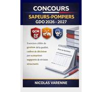 CONCOURS SAPEURS-POMPIERS GDO 2026 - 2027: Exercices ciblés de gestion de la qualité, cadres de décision par scénario et supports de révision structurés
