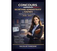 Concours Secrétaire Administratif & SAENES Préparation aux Examens 2026-2027: Simulation complète écrite et orale avec questions pratiques, finances ... de révision (Plan de réussite aux examens)
