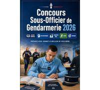 Concours Sous-Officier de Gendarmerie 2026: Gendarmerie Nationale : préparation complète, culture générale, tests psychotechniques, entretien oral, sport et méthode de réussite