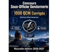 Concours Sous-Officier Gendarmerie : 1000 QCM Corrigés: Maîtrise des procédures pénales, cadre juridique de l'usage de la force, éthique professionnelle et rédaction de rapports