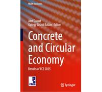 Concrete and Circular Economy: Results of CCE 2025 (RILEM Bookseries, 63)