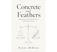 Concrete and Feathers:: Balancing Professional Hardness with Personal Grace