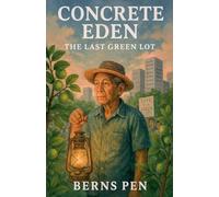 Concrete Eden: The Last Green Lot