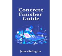 Concrete Finisher Guide: How to Start and Work Smarter on Site