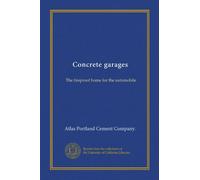 Concrete garages: The fireproof home for the automobile