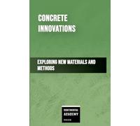 Concrete Innovations - Exploring New Materials and Methods