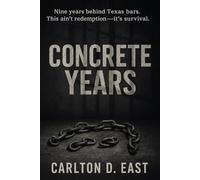 CONCRETE YEARS: "From Inmate #1161124 to a Man Who Made It Out"