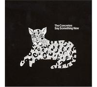 Concretes, The - Say Something New