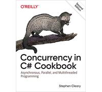 Concurrency in C# Cookbook: Asynchronous, Parallel, and Multithreaded Programming