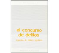 Concurso de Delitos, El. Aspectos de Política Legislativa (SIN COLECCION)