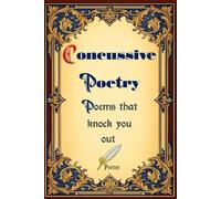 Concussive Poetry: Poems that knock you out