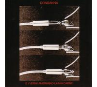 Condanna - E I Vermi Ameranno La Mia Carne
