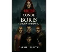 CONDE BÓRIS: A ORDEM DO DRAGÃO (ESCATHOVERSO / FREITAS STUDIOS)