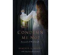 Condemn Me Not: Accused of Witchcraft