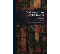 Condemned to Devil's Island: The Biography of an Unknown Convict