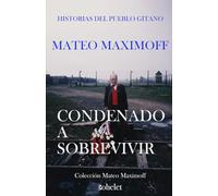 Condenado a sobrevivir: Historias del pueblo gitano (Colección Mateo Maximoff)