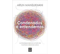 Condenados a entendernos: La interdependencia o el arte de mantener relaciones sanas (Sine Qua Non)