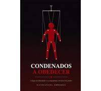CONDENADOS A OBEDECER: A fuga da liberdade e a arquitetura invisível do poder