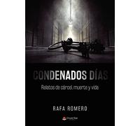 Condenados días: Relatos de cárcel, muerte y vida (SIN COLECCION)