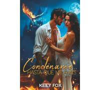 Condéname... hasta que me ames: Marcados por el odio, atados por el destino