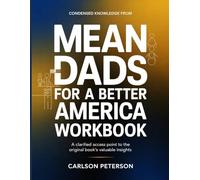 Condensed Knowledge from Mean Dads for a Better America: A Clarified Access Point to the Original Book's Valuable Insights