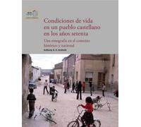 CONDICIONES DE VIDA EN UN PUEBLO CASTELLANO EN LOS AÑOS SETENTA: Una etnografía en el contexto histórico y nacional: 28 (De Acá y de Allá: Fuentes Etnográficas)