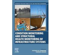 Condition Monitoring and Structural Health Monitoring of Infrastructure Systems (Woodhead Publishing Series in Civil and Structural Engineering)