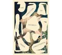 Condition of Secrecy: Selected Essays