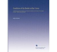 Condition of the Border at the Union: A Brief Review of Some Historical and Industrial Incidents in the Puritan "New English Canaan, " Still the Land of Promise.