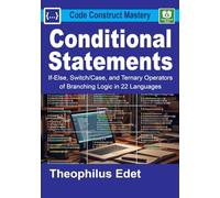 Conditional Statements: If-Else, Switch/Case, and Ternary Operators of Branching Logic in 22 Languages (Code Construct Mastery)