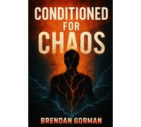 Conditioned For Chaos: How People Who Thrive in Crisis Can Finally Build a Life That Doesn’t Burn Them Down