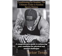 Conditioning for Kombat: The Ultimate Guide to Kombat Sports Fitness